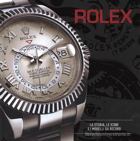 Rolex. La storia, le icone e i modelli da record 